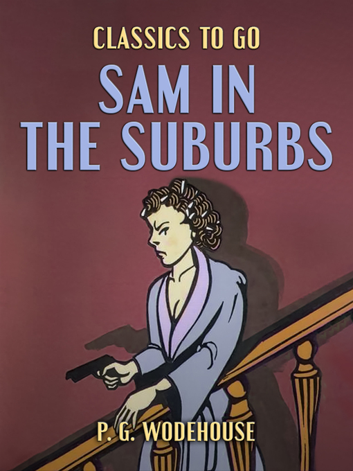 Title details for Sam in the Suburbs by P. G. Wodehouse - Available
